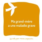 Ma grand-mere a une maladie grave