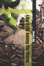 Like a Lily Among the Thorns