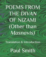 POEMS FROM THE DIVAN OF NIZAMI (Other than Masnavis)