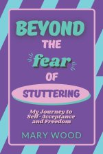 Beyond the Fear of Stuttering