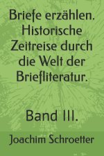 Briefe erzahlen. Historische Zeitreise durch die Welt der Briefliteratur.