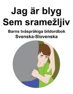 Svenska-Slovenska Jag ar blyg / Sem sramezljiv Barns tvasprakiga bildordbok