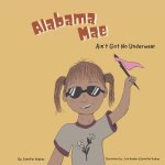 Alabama Mae Ain't Got No Underwear