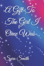 Gift To The Girl I Once Was