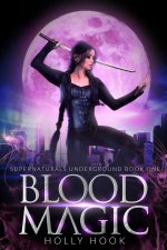 Blood Magic [Supernaturals Underground, Book One]