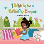 I Wish to be a Butterfly Keeper