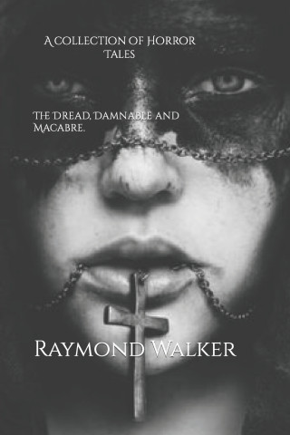 Dread, Damnable and Macabre