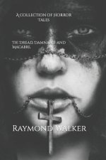 Dread, Damnable and Macabre