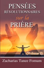 Pensees Revolutionnaires Sur La Priere (Volume 2)