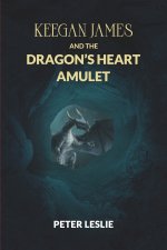 Keegan James and the Dragon's Heart Amulet
