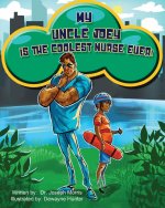 My Uncle Joey is the Coolest Nurse Ever!