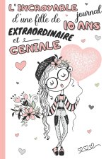 L'Incroyable Journal d'une fille de 10 ans extraordinaire et geniale