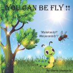 You Can Be Fly !!