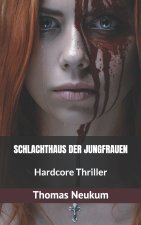 Schlachthaus der Jungfrauen