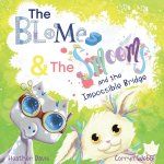 Blomes and The Smooms and the Impossible Bridge