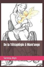 De la Tetraplegie a Mam'ange