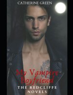 My Vampire Boyfriend (A Redcliffe Short Story Anthology)