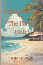 Tortuga Straits and The Parrot Hotel
