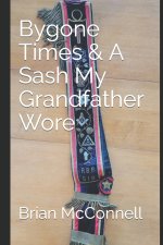 Bygone Times & A Sash My Grandfather Wore