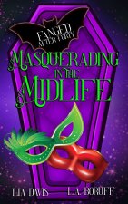 Masquerading In the Midlife
