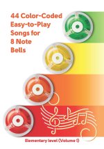 44 Color-Coded Easy-to-Play Songs for 8 Note Bell Set