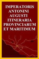 Imperātōris Antōnīnī Augustī Itinerāria Prōvinciārum et Maritimum