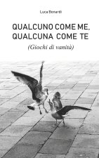 Qualcuno come me, Qualcuna come te (Giochi di vanita)