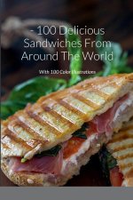 100 Delicious Sandwiches From Around The World