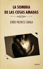 Sombra de las cosas amadas