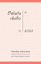 Belarta Rikolto 2022. Premiitaj Verkoj de la Belartaj Konkursoj de Universala Esperanto-Asocio
