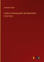 Luthers Vorlesung über den Römerbrief 1515/1516