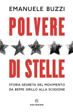 Polvere di stelle. Storia segreta del movimento da Beppe Grillo alla scissione