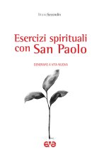 Esercizi spirituali con San Paolo. Generare a vita nuova