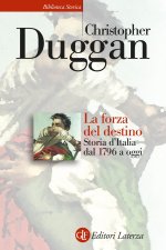 forza del destino. Storia d'Italia dal 1796 a oggi