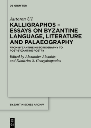 Kalligraphos - Essays on Byzantine Language, Literature and Palaeography