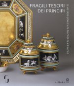 Fragili tesori dei principi. Le vie della porcellana tra Vienna e Firenze. Catalogo della mostra (Firenze, 13 novembre 2018-10 marzo 2019)