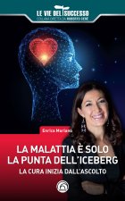 malattia è solo la punta dell'iceberg. La cura inizia dall'ascolto