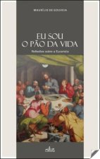 Eu sou o pão da vida: reflexoes sobre a eucaristia
