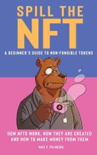 Spill the NFT - a Beginner's Guide to Non-Fungible Tokens