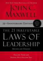 The 21 Irrefutable Laws of Leadership - International Edition: Follow Them and People Will Follow You