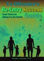 The Ex-Offender's Re-Entry Success Guide: Smart Choices for Making It on the Outside!