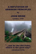 A Refutation of Arminian Principles, &c.