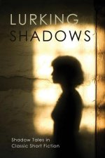 Lurking Shadows: Shadow Tales in Classic Short Fiction
