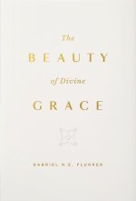 The Beauty of Divine Grace