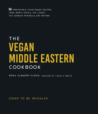 The Vegan Middle Eastern Cookbook: 60 Irresistible, Plant-Based Recipes from North Africa, the Arabian Peninsula and Beyond