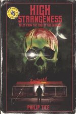 High Strangeness: Tales from the Edge of the Unknown