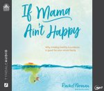 If Mama Ain't Happy: Why Minding Healthy Boundaries Is Good for Your Whole Family