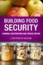 Building Food Security: Canning, Dehydrating, and Freeze Drying
