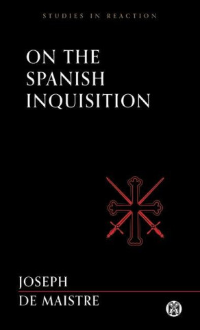 On the Spanish Inquisition - Imperium Press (Studies in Reaction) (Joseph De Maistre)(Puha kötésű)
