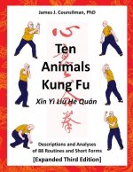 Ten Animals Kung Fu: Descriptions and Analyses of 88 Routines and Short Forms